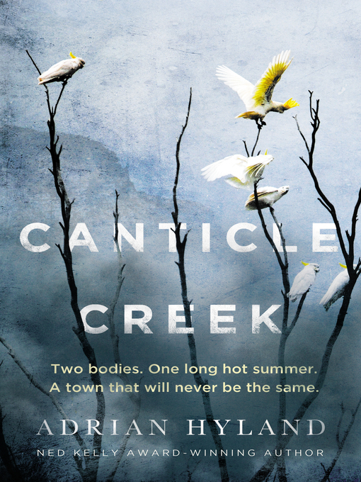 Title details for Canticle Creek by Adrian Hyland - Available